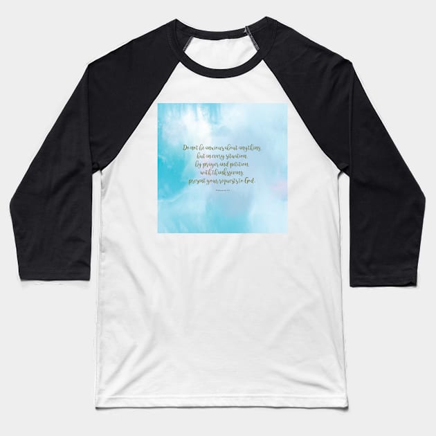 Philippians 4:6 Scripture Quote Baseball T-Shirt by StudioCitrine